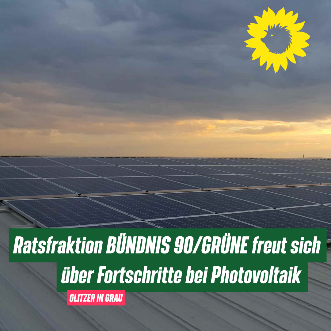 Ratsfraktion BÜNDNIS 90/GRÜNE freut sich über Fortschritte bei Photovoltaik