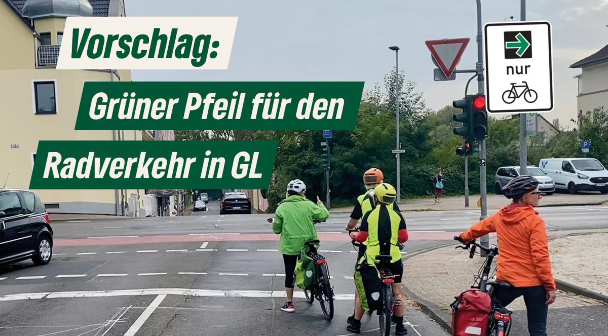 Unser Vorschlag: einen Grünpfeil für den Radverkehr in GL